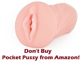 don't buy pocket pussy from amazon